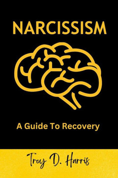 Narcissism: A Guide to Recovery