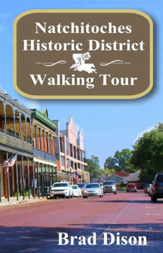 Natchitoches Historic District Walking Tour Natchitoches Historic District Walking Tour