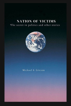 Nation of Victims: The secret in politics and other stories