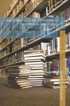 National Security Dynamics in Somalia Since 1991
