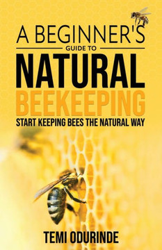 Natural Beekeeping: A beginner's guide