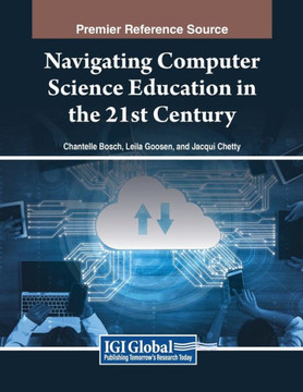 Navigating Computer Science Education in the 21st Century Navigating Computer Science Education in the 21st Century