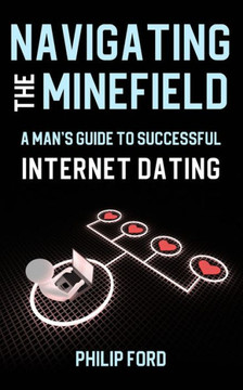 Navigating the Minefield: A Man's Guide to Successful Internet Dating