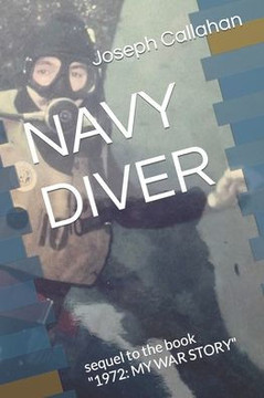 Navy Diver: sequel to the book ""1972: MY WAR STORY""