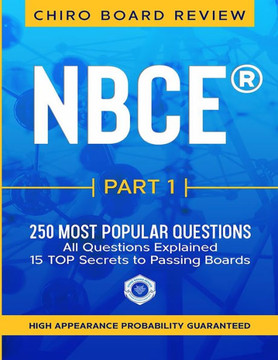 NBCE(R) PART 1 Chiropractic Board Review: 250 most popular questions for Part 1 Boards.