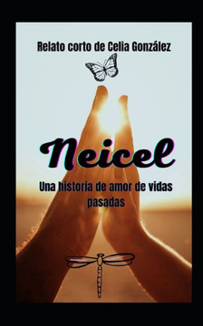 Neicel: Una historia de amor de vidas pasadas. Neicel: Una historia de amor de vidas pasadas.