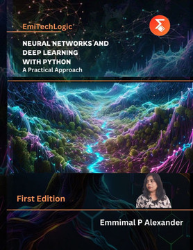 Neural Networks and Deep Learning with Python a Practical Approach