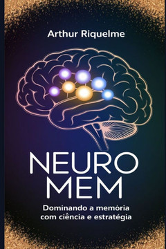 NeuroMEM: Dominando a Memória com Ciência e Estratégia