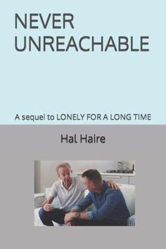 Never Unreachable: A sequel to LONELY FOR A LONG TIME