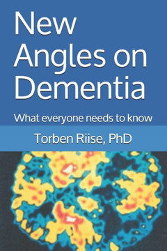 New angles on Dementia: What everyone needs to know