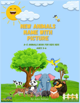 New Animals Name With Picture: A-Z Animals Book for Kids Ages 3-6