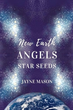 New Earth Angels Star Seeds New Earth Angels Star Seeds