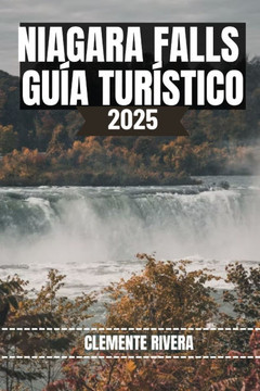 Niágara Falls Guía Turístico: Descubra gemas ocultas y secretos locales. Todo lo que necesitas saber antes de ir.