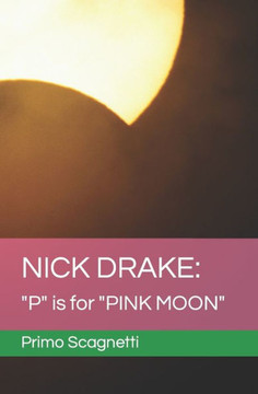 Nick Drake: ""P"" is for ""PINK MOON""