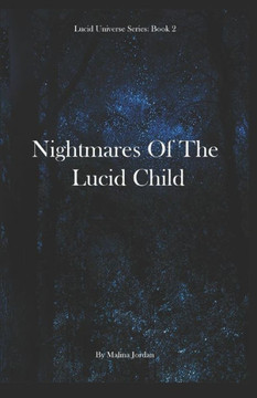 Nightmares of the Lucid Child: The Lucid Universe Series Book 2 Nightmares of the Lucid Child: The Lucid Universe Series Book 2