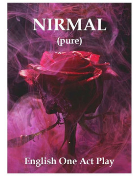 NIRMAL (Pure): One Act Play