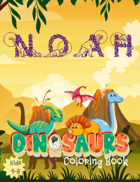 Noah Dinosaures Coloring Book: Personalized name Noah: Great Gift for kids. 34 unique Dinosaur pictures! Pages are one-sided so markers won't bleed t