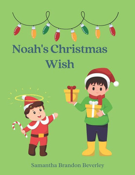 Noah's Christmas Wish: A Little Boy's Wish to Bring His Brother Home for Christmas