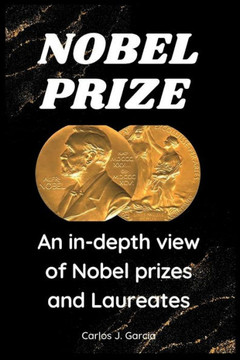 Nobel prize: An in-depth view of Nobel prizes and Laureates Nobel prize: An in-depth view of Nobel prizes and Laureates