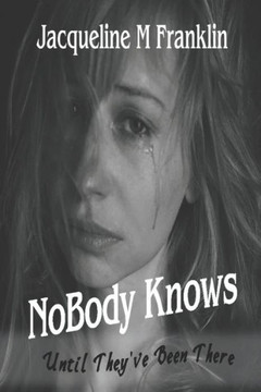NoBody Knows: Until They've Been There