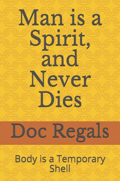 Man Is A Spirit, And Never Dies : Body Is A Temporary Shell Man Is A Spirit, And Never Dies : Body Is A Temporary Shell