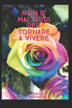 Non E' Mai Tardi Per Tornare a Vivere