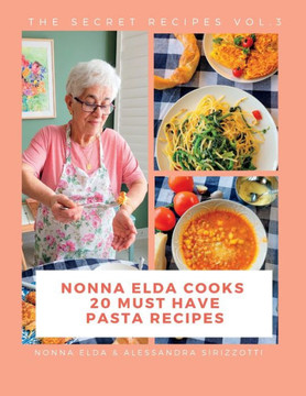 Nonna Elda Cooks 20 Must Have Pasta Recipes Nonna Elda Cooks 20 Must Have Pasta Recipes