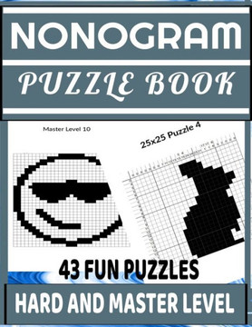 Nonogram Puzzle Book: Picross: Hanjie: Griddlers: Nonogram Puzzle Books for Adults: Japanese Crossword Picture Puzzles Nonogram Puzzle Book: Picross: Hanjie: Griddlers: Nonogram Puzzle Books for Adults: Japanese Crossword Picture Puzzles