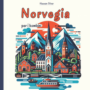 Norvegia per i bambini: Un Viaggio Affascinante nella cultura, le tradizioni e la storia Norvegese per i Giovani Esploratori