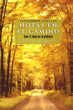 Notas en el camino - In Crescendo: Comentarios y reflexiones de nuestra existencia
