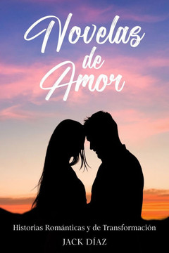 Novelas de Amor: Historias Románticas y de Transformación Novelas de Amor: Historias Románticas y de Transformación