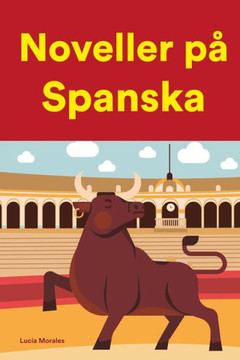 Noveller på Spanska: Korta berättelser på Spanska för nybörjare och elever på mellanstadiet