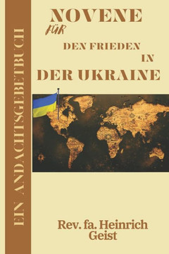 Novene für den Frieden in der Ukraine: Ein Andachtsgebetbuch