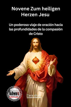 Novene Zum heiligen Herzen Jesu: Eine kraftvolle Gebetsreise in die Tiefen des Mitgefühls Christi