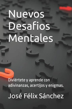 Nuevos Desafios Mentales: Diviértete y aprende con adivinanzas, acertijos y enigmas.