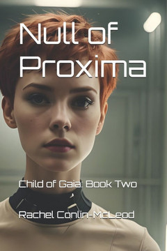Null of Proxima: Child of Gaia: Book Two