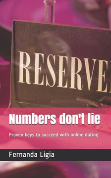 Numbers don't lie: Proven keys to succeed with online dating