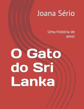 O Gato do Sri Lanka: Uma história de amor O Gato do Sri Lanka: Uma história de amor