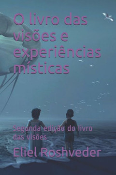 O livro das visões e experiências místicas: Segunda edição do livro das visões