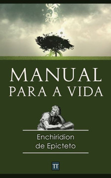 O manual para a vida de Epicteto: Uma nova tradução
