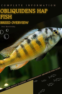 Obliquidens Hap Fish: From Novice to Expert. Comprehensive Aquarium Fish Guide