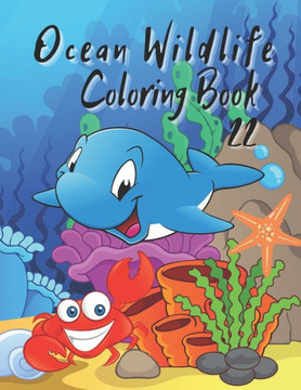 Ocean Wildlife Coloring Book: Coloring Book Featuring Beautiful Sea Animals, Tropical Fish, Coral Reefs and Ocean ... Relief and Relaxation