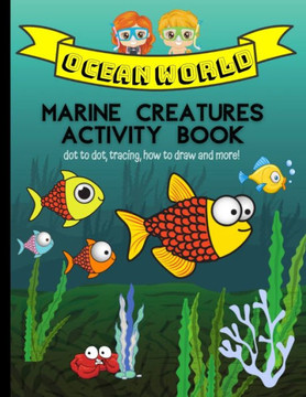 Ocean World Marine Creatures Coloring Book: Sea Magic Life Coloring Pages For Toddlers And Preschoolers