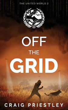 Off The Grid: Dystopian Sci-Fi Series: The United World Book 2