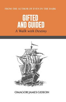 Gifted And Guided: A Walk With Destiny Gifted And Guided: A Walk With Destiny