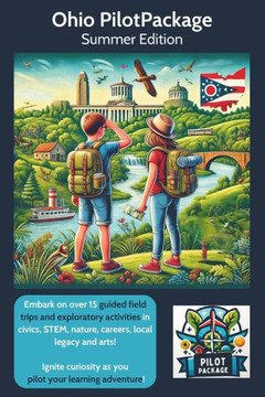 Ohio Summer PilotPackage: Your Guide To Hands On Learning Trips In Ohio (Ohio PilotPackage)