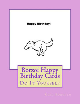 Borzoi Happy Birthday Cards: Do It Yourself Borzoi Happy Birthday Cards: Do It Yourself