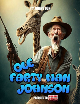 Ole Farty Man Johnson: Prequel to Murder Giraffes