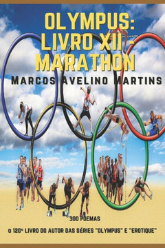 Olympus: Livro XII - Marathon: (300 Poemas)