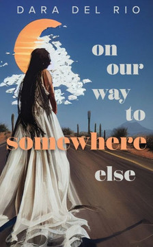 On Our Way to Somewhere Else